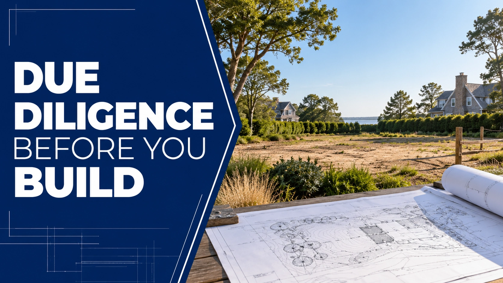 Hamptons residential building lot with architectural site plans illustrating due diligence before custom home construction